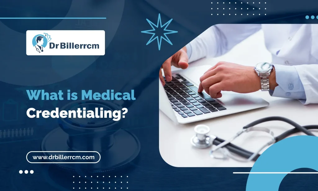What is Medical Credentialing Complete Process Guide 2025