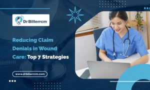 Reducing Claim Denials in Wound Care: Top 7 Strategies 2026