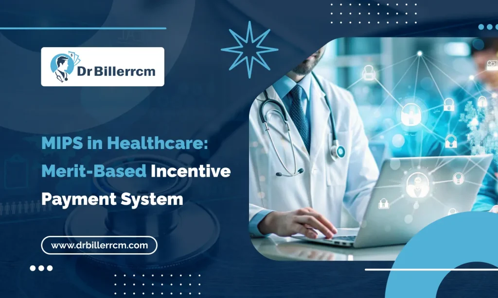 MIPS in Healthcare: Complete Guide to Merit-Based Incentive Payment System