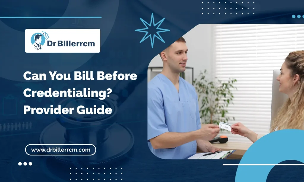 Can You Bill Before Credentialing_ Provider Guide